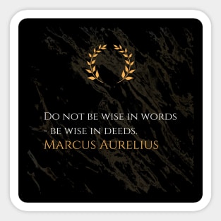 Marcus Aurelius's Wisdom: Actions Speak Louder Than Words Sticker